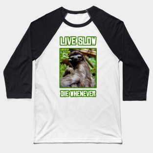 Live Slow Die Whenever Baseball T-Shirt